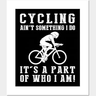 cycling ain't something i do it's a part of who i am Posters and Art